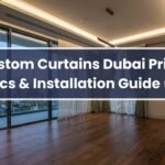 Custom Curtains Dubai Prices, Fabrics & Installation Guide (2026)
