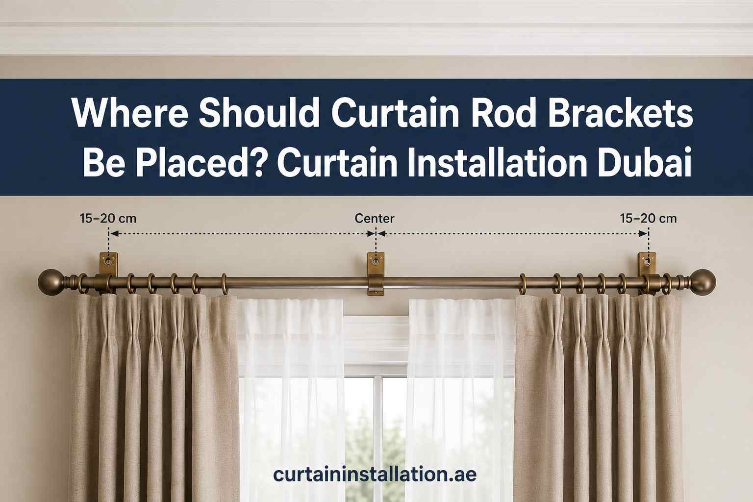 Where Should Curtain Rod Brackets Be Placed? Curtain Installation Dubai