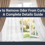 How to Remove Odor From Curtains: A Complete Details Guide