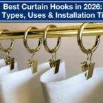 Best Curtain Hooks in 2026: 15 Types, Uses & Installation Tips
