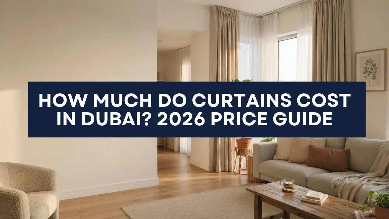 How Much Do Curtains Cost in Dubai? 2026 Price Guide