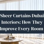 Sheer Curtains Dubai Interiors: How They Improve Every Room